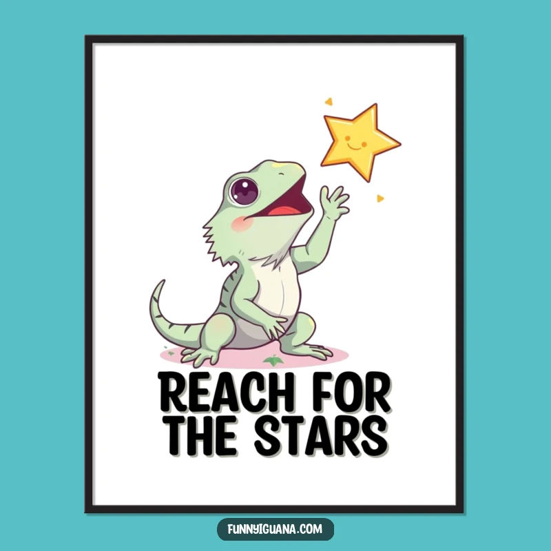 Funny Kawaii Iguana Star Reach Poster - Inspiring Humorous Wall Art Gift!